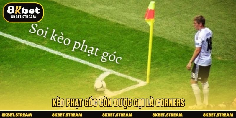 Kèo phạt góc còn được gọi là Corners