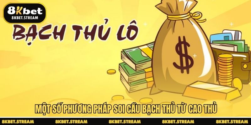 Một số phương pháp soi cầu bạch thủ từ cao thủ