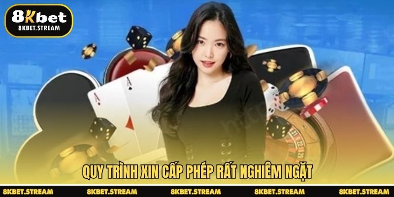 Quy trình xin cấp phép rất nghiêm ngặt